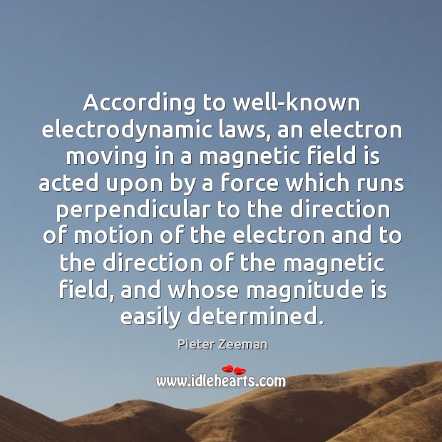 According to well-known electrodynamic laws Pieter Zeeman Picture Quote