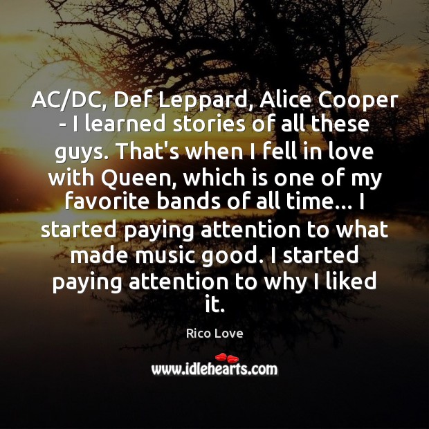 AC/DC, Def Leppard, Alice Cooper – I learned stories of all Rico Love Picture Quote