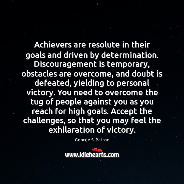 Achievers are resolute in their goals and driven by determination. Discouragement is Image