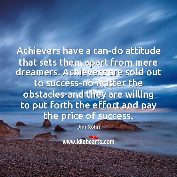 Achievers have a can-do attitude that sets them apart from mere dreamers. Image