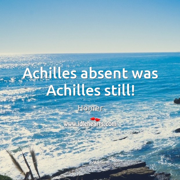 Achilles absent was Achilles still! Image