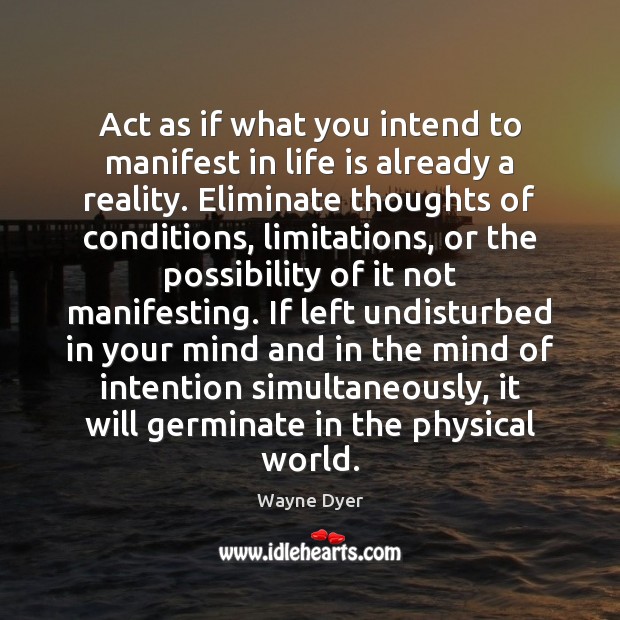 Act as if what you intend to manifest in life is already Image