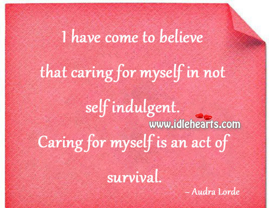 Caring for myself is an act of survival. Audra Lorde Picture Quote