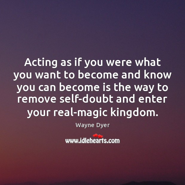 Acting as if you were what you want to become and know Image