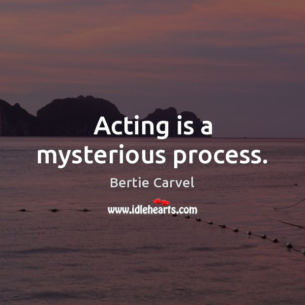 Acting is a mysterious process. Image