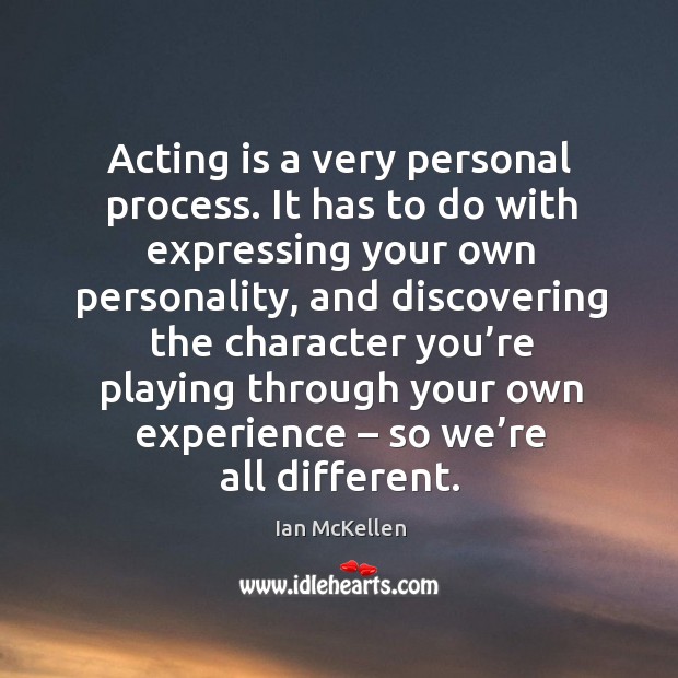 Acting is a very personal process. It has to do with expressing your own personality Acting Quotes Image