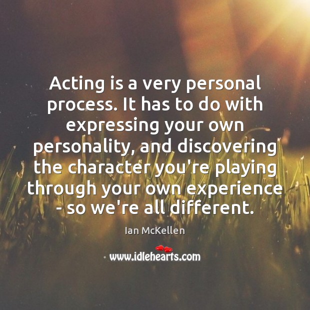 Acting is a very personal process. It has to do with expressing Image