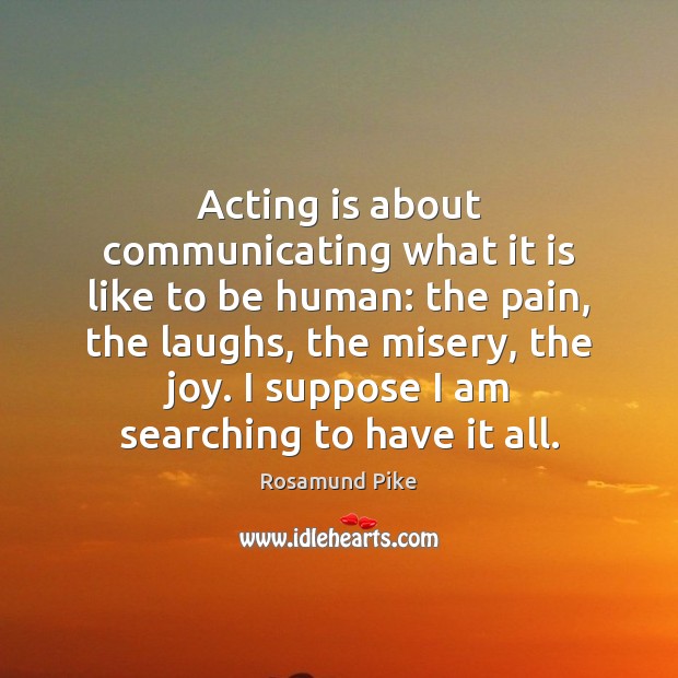Acting is about communicating what it is like to be human: the Acting Quotes Image