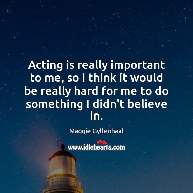 Acting is really important to me, so I think it would be Image