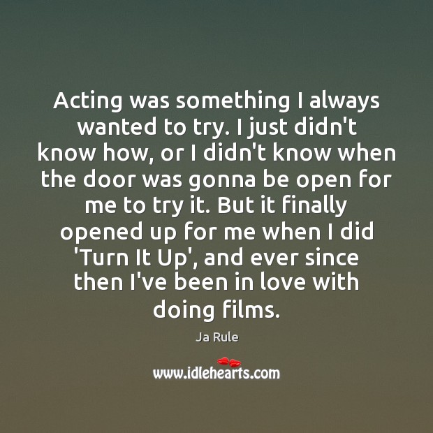 Acting was something I always wanted to try. I just didn’t know Ja Rule Picture Quote