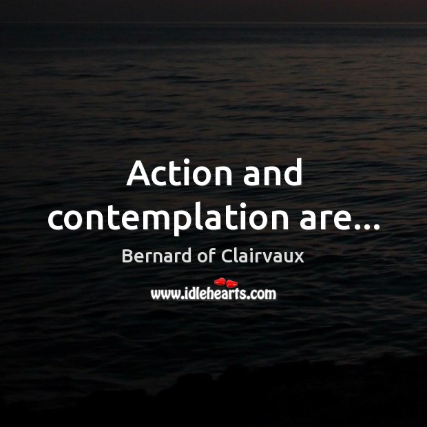 Action and contemplation are… Image