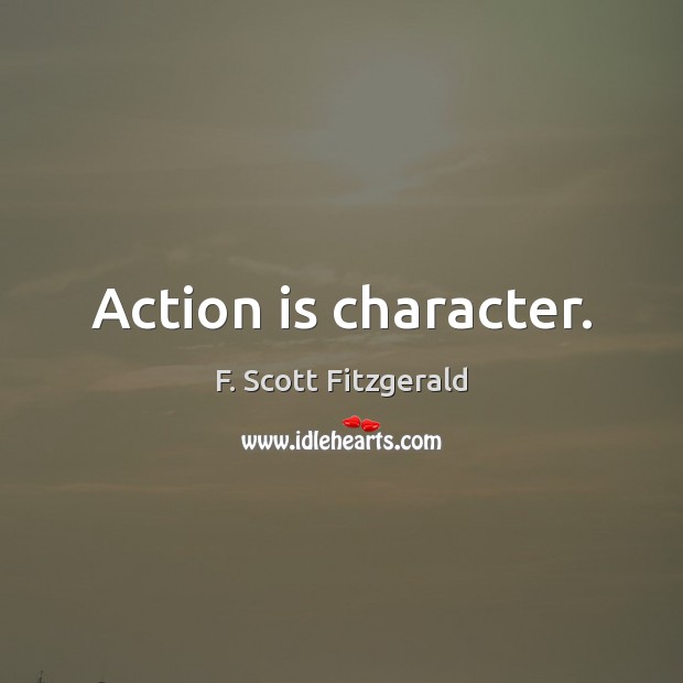 Action is character. Action Quotes Image