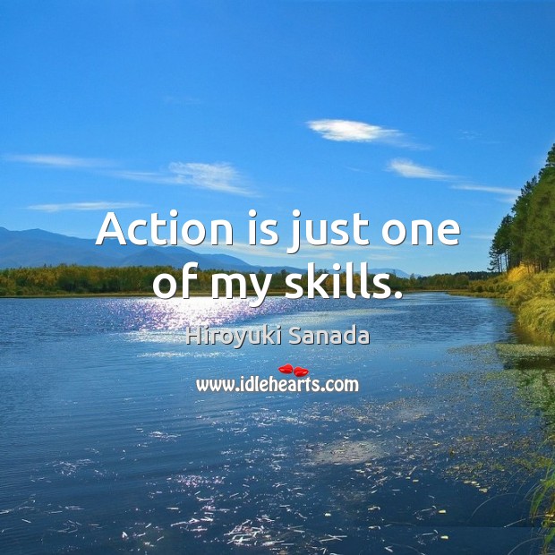 Action is just one of my skills. Image