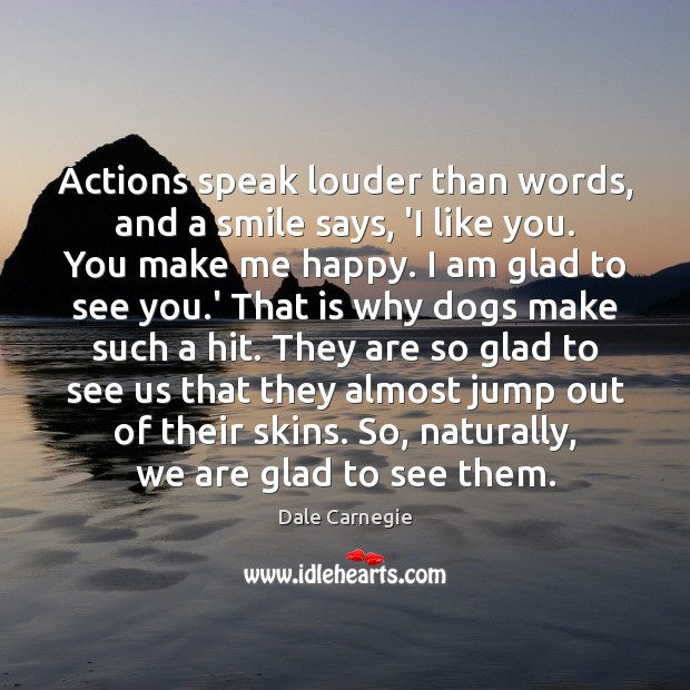 Actions speak louder than words, and a smile says, ‘I like you. Image