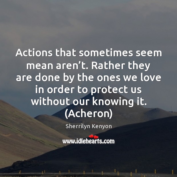Actions that sometimes seem mean aren’t. Rather they are done by Image