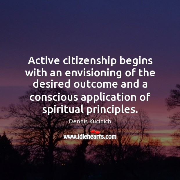 Active citizenship begins with an envisioning of the desired outcome and a Image