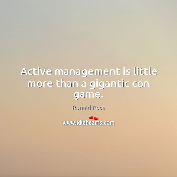 Active management is little more than a gigantic con game. Image