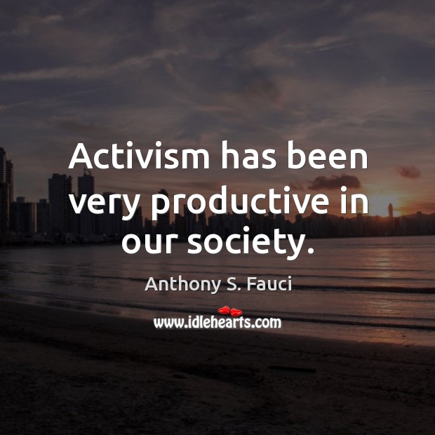 Activism has been very productive in our society. Image