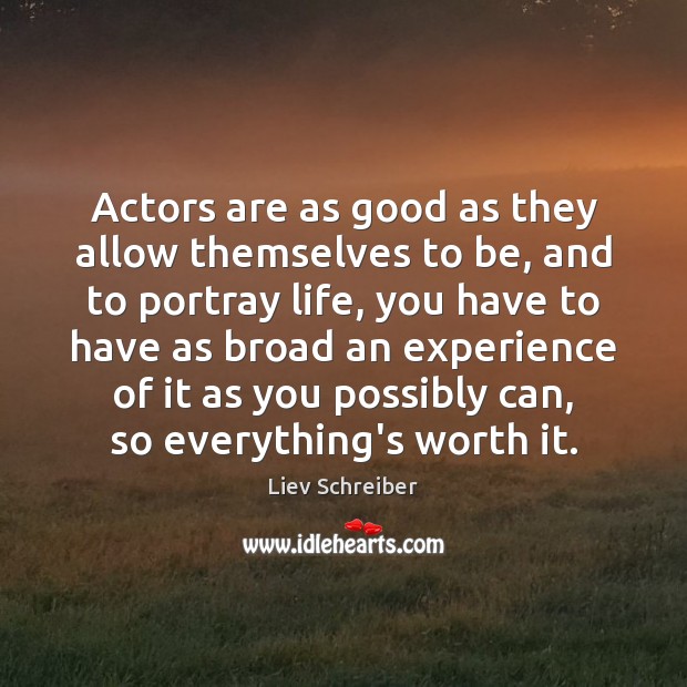 Actors are as good as they allow themselves to be, and to Image