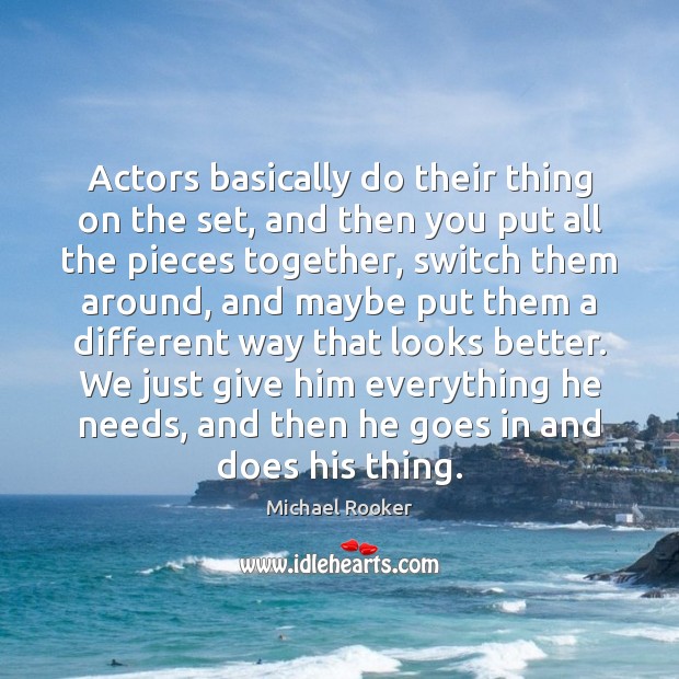 Actors basically do their thing on the set, and then you put Michael Rooker Picture Quote