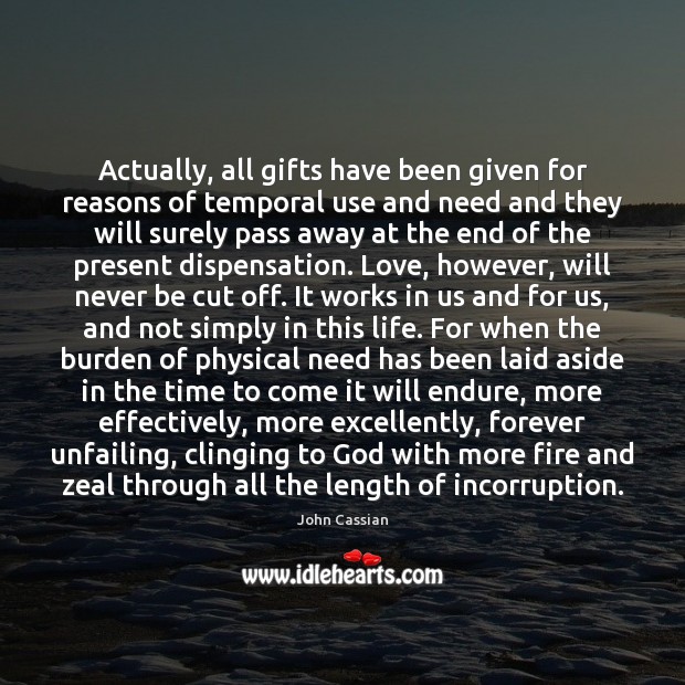 Actually, all gifts have been given for reasons of temporal use and Image