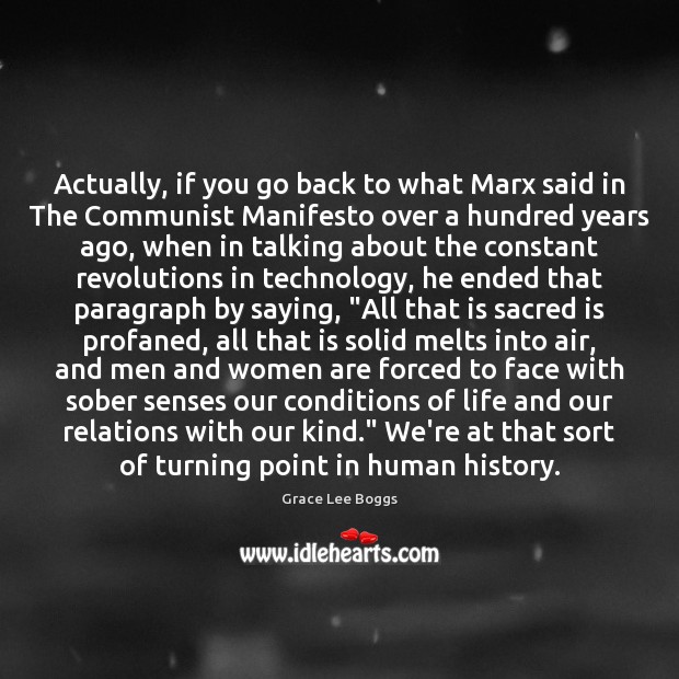 Actually, if you go back to what Marx said in The Communist Grace Lee Boggs Picture Quote