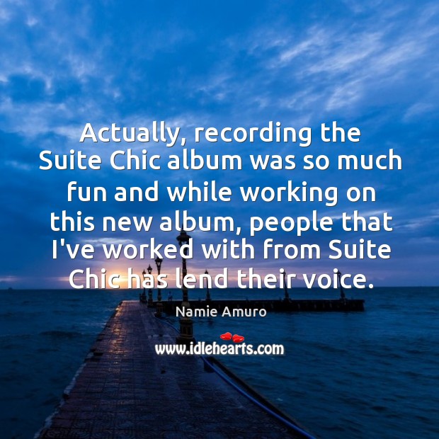 Actually, recording the Suite Chic album was so much fun and while Image