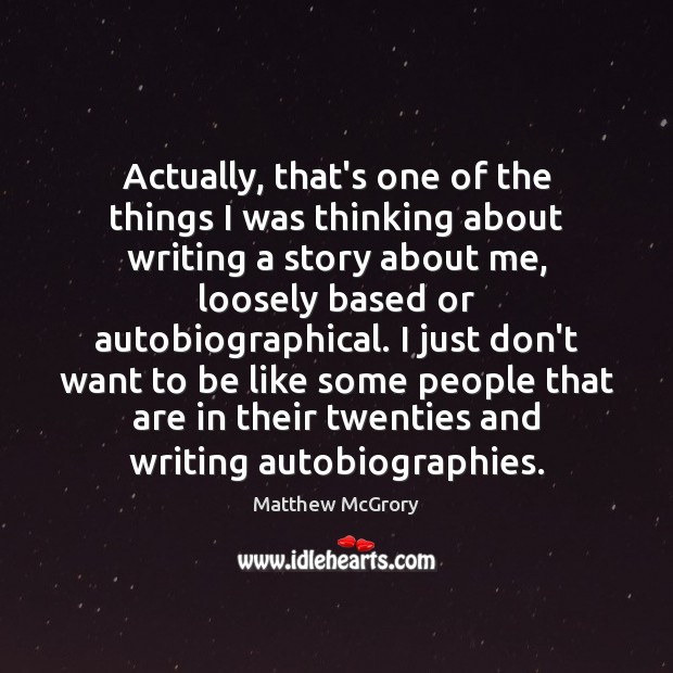 Actually, that’s one of the things I was thinking about writing a Matthew McGrory Picture Quote