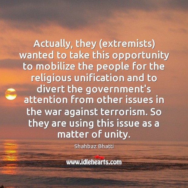 Actually, they (extremists) wanted to take this opportunity to mobilize the people Image
