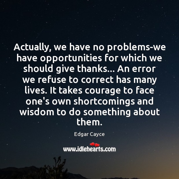Actually, we have no problems-we have opportunities for which we should give Edgar Cayce Picture Quote