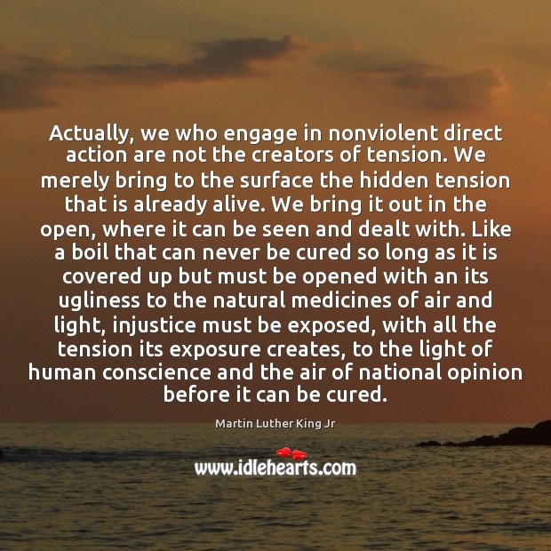 Actually, we who engage in nonviolent direct action are not the creators Hidden Quotes Image