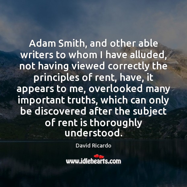 Adam Smith, and other able writers to whom I have alluded, not Image