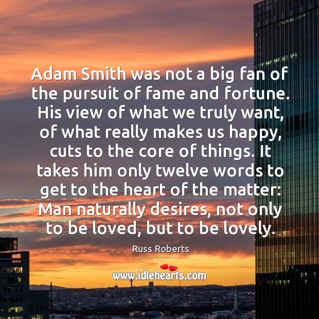 Adam Smith was not a big fan of the pursuit of fame Image