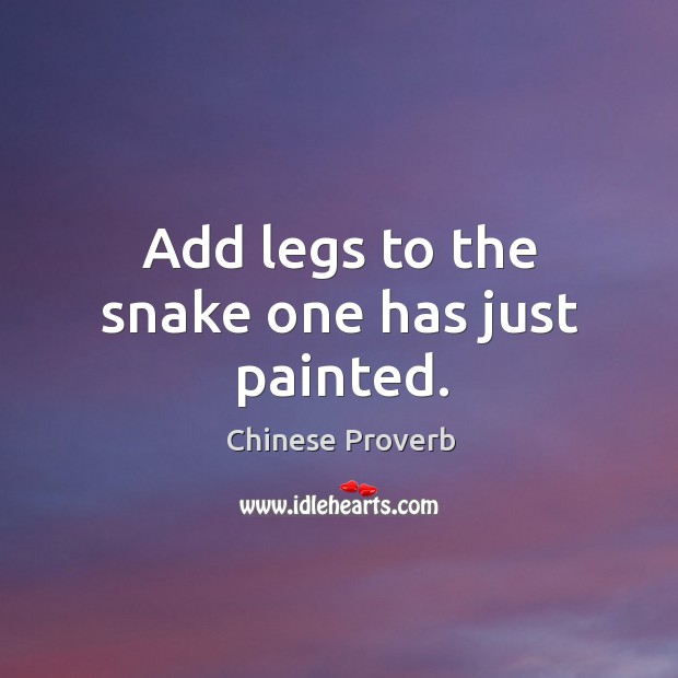 Add legs to the snake one has just painted. Chinese Proverbs Image