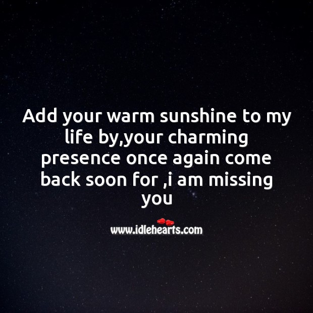 Add your warm sunshine to my life Missing You Quotes Image