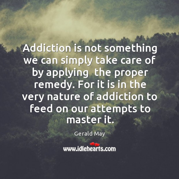 Addiction is not something we can simply take care of by applying Addiction Quotes Image