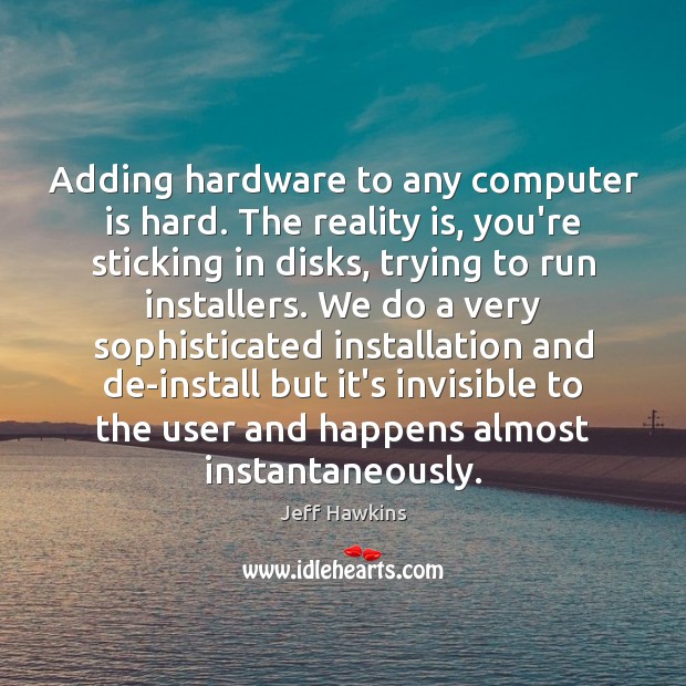 Adding hardware to any computer is hard. The reality is, you’re sticking Image