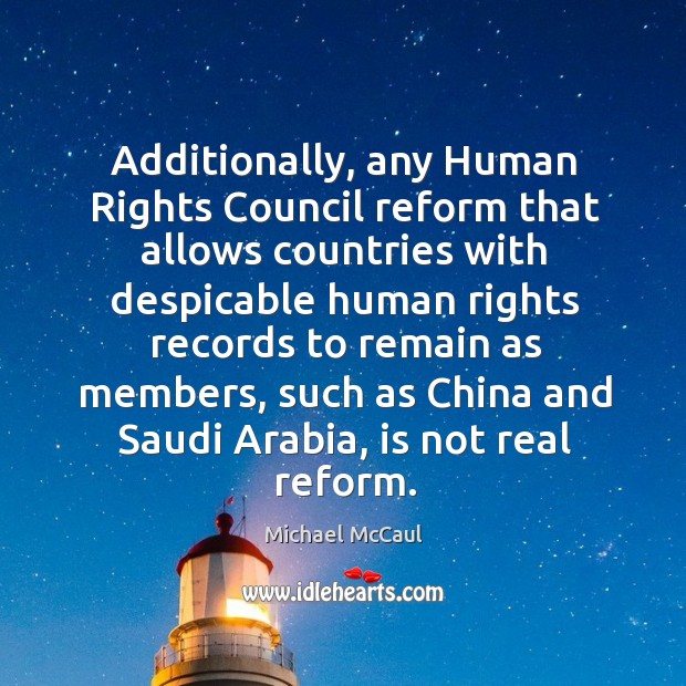 Additionally, any Human Rights Council reform that allows countries with despicable human Michael McCaul Picture Quote