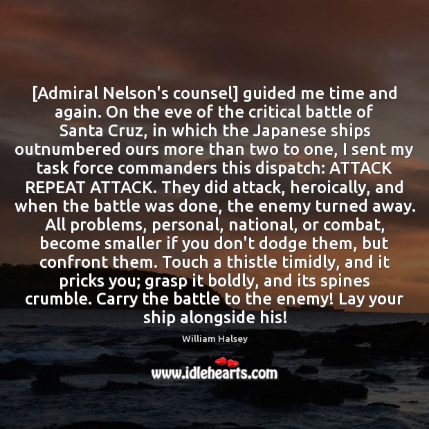 [Admiral Nelson’s counsel] guided me time and again. On the eve of 