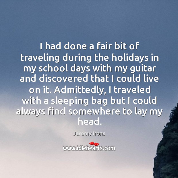 Admittedly, I traveled with a sleeping bag but I could always find somewhere to lay my head. Travel Quotes Image