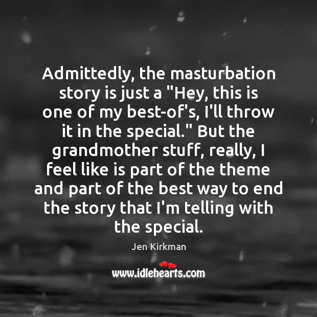 Admittedly, the masturbation story is just a “Hey, this is one of Jen Kirkman Picture Quote
