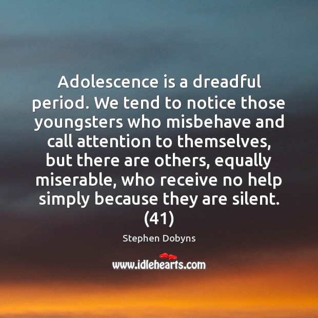 Adolescence is a dreadful period. We tend to notice those youngsters who Help Quotes Image