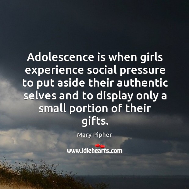 Adolescence is when girls experience social pressure to put aside their authentic selves Image