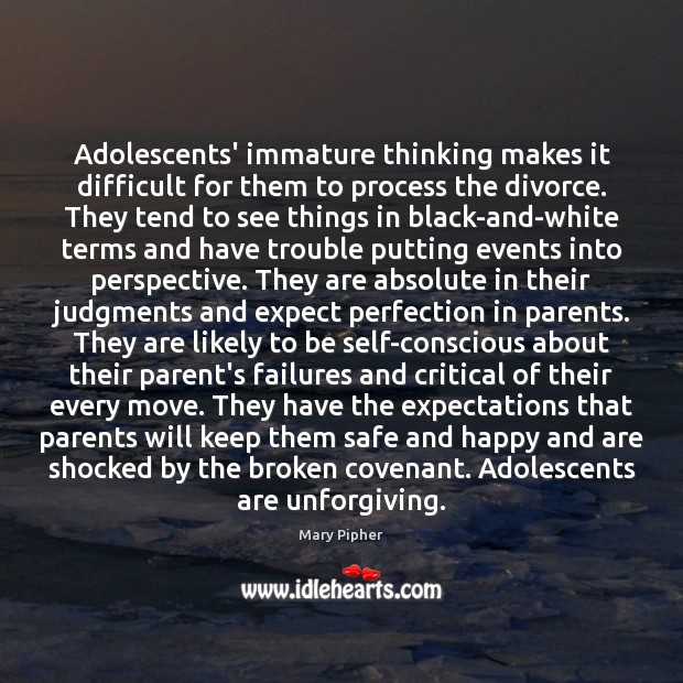 Adolescents’ immature thinking makes it difficult for them to process the divorce. Divorce Quotes Image