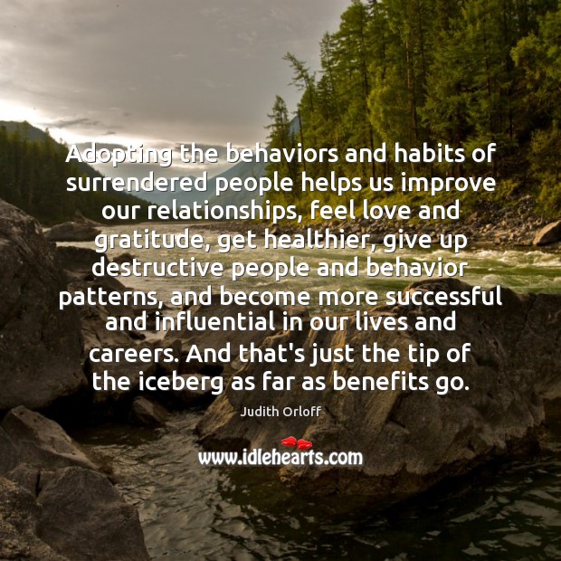 Adopting the behaviors and habits of surrendered people helps us improve our Judith Orloff Picture Quote