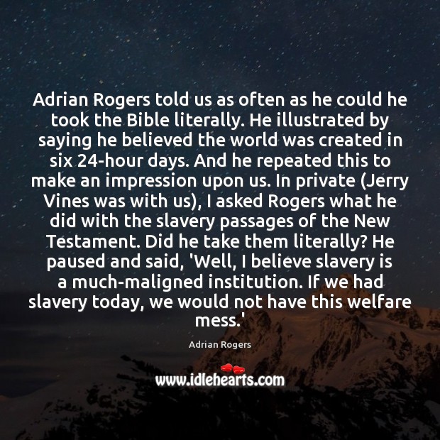 Adrian Rogers told us as often as he could he took the Adrian Rogers Picture Quote