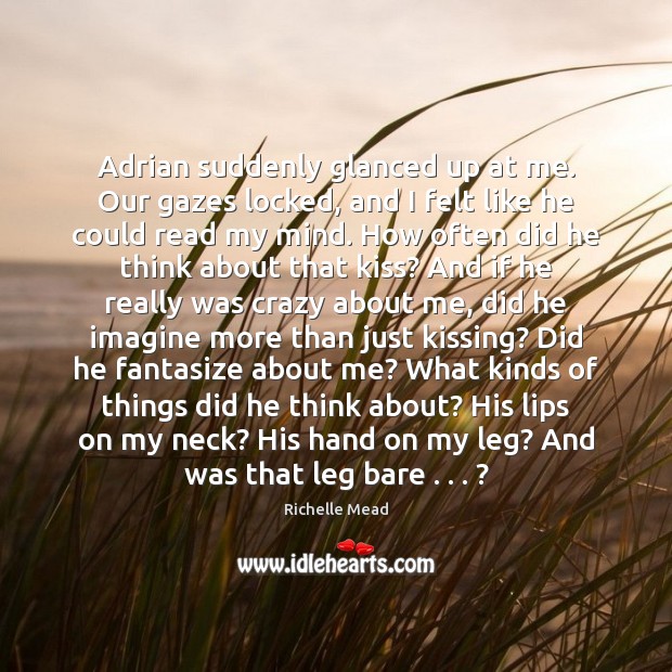 Adrian suddenly glanced up at me. Our gazes locked, and I felt Kissing Quotes Image