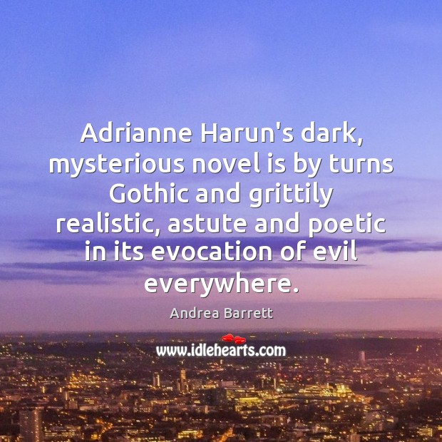 Adrianne Harun’s dark, mysterious novel is by turns Gothic and grittily realistic, Image