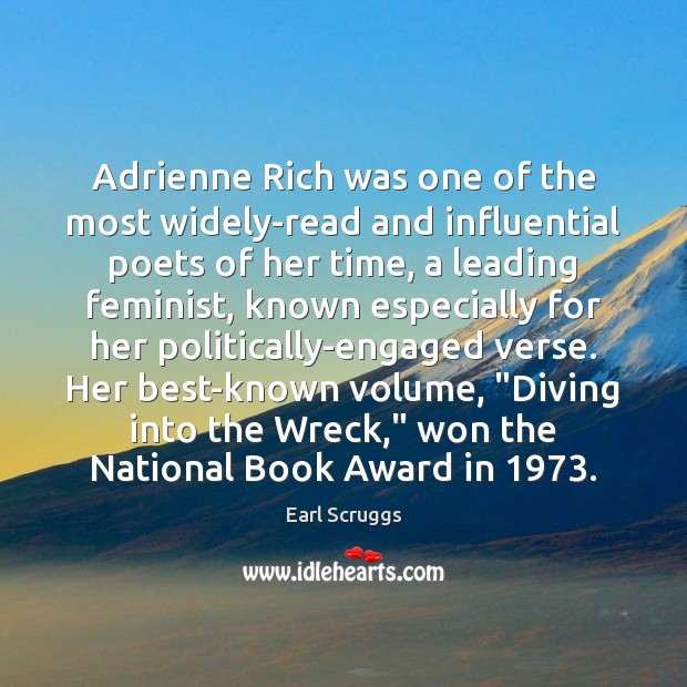 Adrienne Rich was one of the most widely-read and influential poets of Earl Scruggs Picture Quote