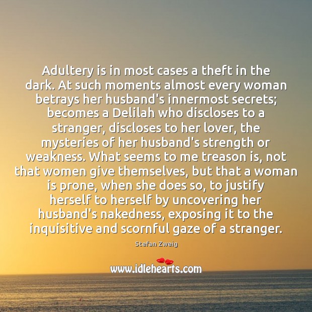 Adultery is in most cases a theft in the dark. At such Stefan Zweig Picture Quote